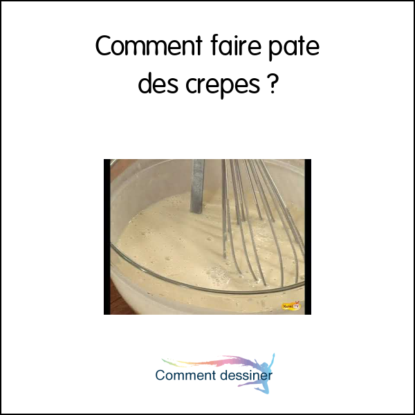 Comment faire pate des crepes